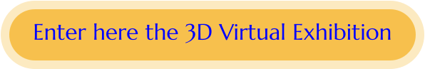 Enter here the 3D Virtual Exhibition