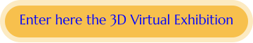 Enter here the 3D Virtual Exhibition